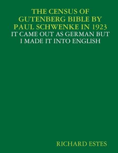 THE CENSUS OF GUTENBERG BIBLE BY PAUL SCHWENKE IN 1923 - IT CAME OUT AS GERMAN BUT I MADE IT INTO ENGLISH - Estes, Richard