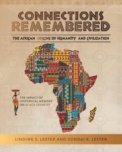 Connections Remembered, the African Origins of Humanity and Civilization - Lester, Sondai Kibwe; Lester, Lindiwe Stovall