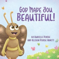God Made You Beautiful! - Arnett, Allison Denise; Arnett, Aurielle Denise
