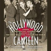 The Hollywood Canteen Lib/E: Where the Greatest Generation Danced with the Most Beautiful Girls in the World