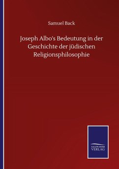 Joseph Albo's Bedeutung in der Geschichte der jüdischen Religionsphilosophie - Back, Samuel