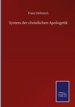 System der christlichen Apologetik - Delitzsch, Franz