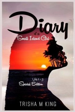 Diary of a Small Island Girl: Volume 1-3 Special Edition - King, Trisha M.