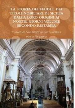 LA STORIA DEI FEUDI E DEI TITOLI NOBILIARI DI SICILIA DALLA LORO ORIGINI AI NOSTRI GIORNI VOLUME SECONDO RISTAMPA 2013 - San Martino de Spucches, Francesco; Gregorio, Mario