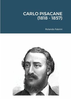 CARLO PISACANE (1818 - 1857) - Fabrini, Rolando
