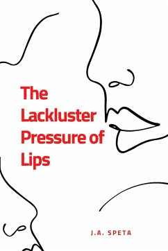The Lackluster Pressure of Lips - Speta, J a