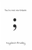 You're Not Worthless