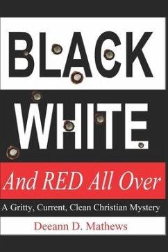 Black, White, and RED All Over: A Gritty, Current, Clean Christian Mystery - Mathews, Deeann D.