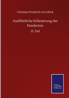 Ausführliche Erläuterung der Pandecten - Glück, Christian Friedrich von