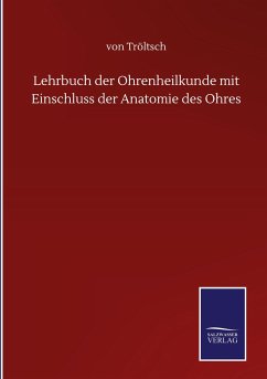 Lehrbuch der Ohrenheilkunde mit Einschluss der Anatomie des Ohres - Tröltsch, von