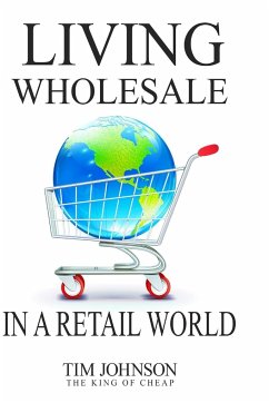 Living Wholesale In A Retail World - Johnson, Tim