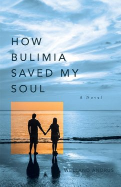 How Bulimia Saved My Soul - Andrus, Welland