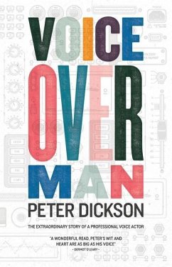 Voiceover Man: The Extraordinary Story Of A Professional Voice Actor - Dickson, Peter