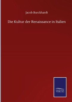 Die Kultur der Renaissance in Italien - Burckhardt, Jacob