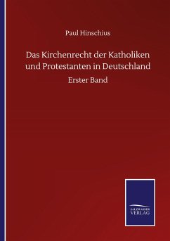 Das Kirchenrecht der Katholiken und Protestanten in Deutschland - Hinschius, Paul