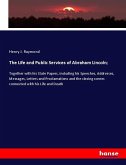 The Life and Public Services of Abraham Lincoln;