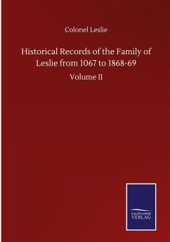 Historical Records of the Family of Leslie from 1067 to 1868-69 - Leslie, Colonel