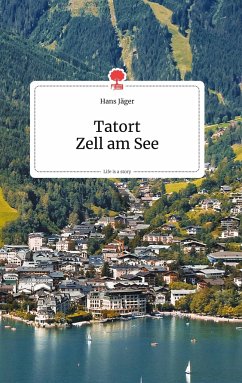Tatort Zell am See. Life is a Story - story.one - Jäger, Hans