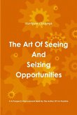 The Art Of Seeing And Seizing Opportunities