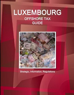 Luxembourg Offshore Tax Guide - Strategic, Practical Information, Regulations - Ibp, Inc.
