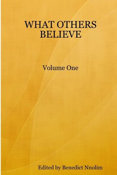 WHAT OTHERS BELIEVE, Volume One - Nnolim, Edited by Benedict