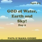 GOD of Water, Earth and Sky! - Day 2