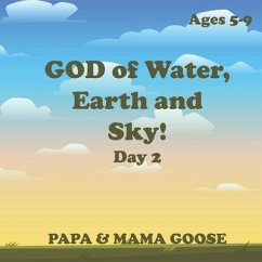 GOD of Water, Earth and Sky! - Day 2 - Goose, Papa &. Mama