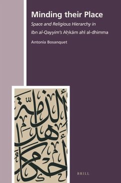 Minding Their Place: Space and Religious Hierarchy in Ibn Al-Qayyim's Aḥkām Ahl Al-Dhimma - Bosanquet, Antonia