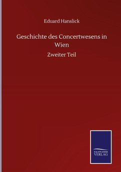 Geschichte des Concertwesens in Wien - Hanslick, Eduard