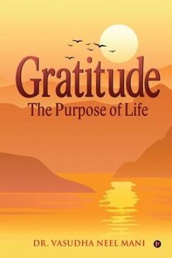 Gratitude: The Purpose of Life - Vasudha Neel Mani