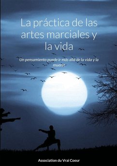 La práctica de las artes marciales y la vida - Association Du Vrai Coeur