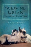 Weaving Green: Poems from a Tropical Farm