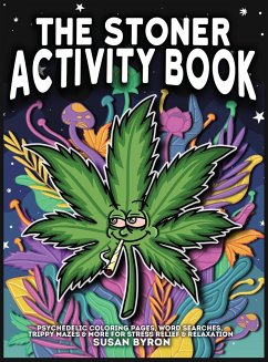Stoner Activity Book - Psychedelic Colouring Pages, Word Searches, Trippy Mazes & More For Stress Relief & Relaxation - Byron, Susan