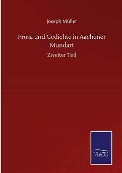 Prosa und Gedichte in Aachener Mundart - Müller, Joseph