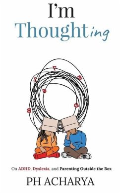 I'm Thoughting: On ADHD, Dyslexia, and Parenting Outside the Box - Ph Acharya