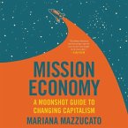 Mission Economy Lib/E: A Moonshot Guide to Changing Capitalism