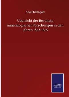 Übersicht der Resultate mineralogischer Forschungen in den Jahren 1862-1865 - Kenngott, Adolf