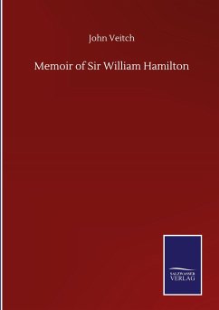 Memoir of Sir William Hamilton - Veitch, John