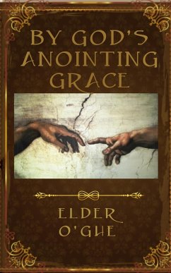 By God's Anointing Grace (eBook, ePUB) - O'Ghe, Elder