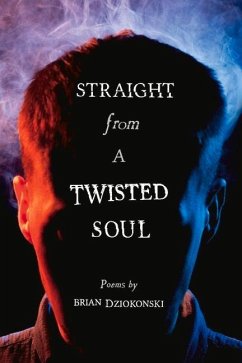 Straight from a Twisted Soul - Dziokonski, Brian
