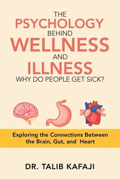 The Psychology Behind Wellness and Illness Why Do People Get Sick? - Kafaji, Talib