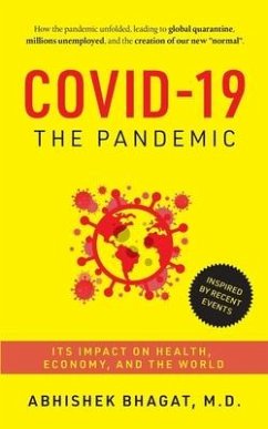 Covid-19 the Pandemic: Its Impact on Health, Economy, and the World - Bhagat, Abhishek