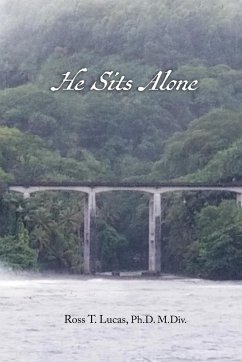 He Sits Alone - Lucas, Ph. D M. Div. Ross T.