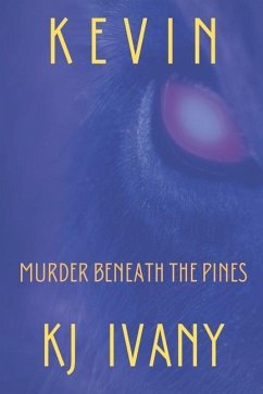 Kevin: Murder Beneath the Pines - Ivany, Kj