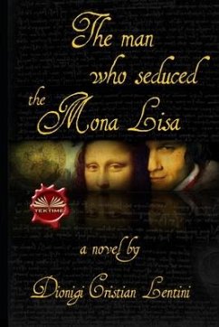 The man who seduced the Mona Lisa - Dionigi Cristian Lentini