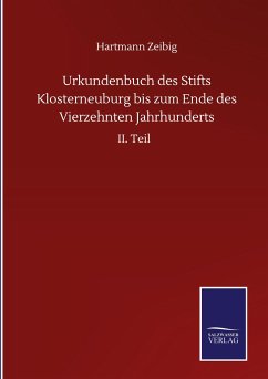 Urkundenbuch des Stifts Klosterneuburg bis zum Ende des Vierzehnten Jahrhunderts - Zeibig, Hartmann