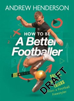 How to Be a Better Footballer - Henderson, Andrew