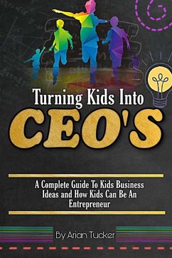 TURNING KIDS INTO CEO's - Tucker, Arian