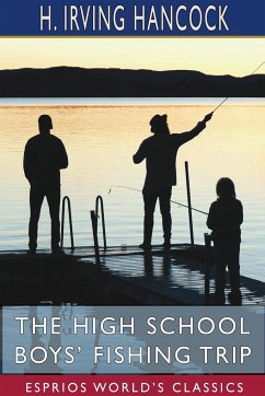 The High School Boys' Fishing Trip (Esprios Classics) - Hancock, H. Irving