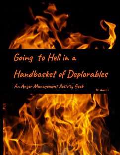 Going to Hell in a Handbasket of Deplorables (C-19 Edition) - Arentz, Michelle